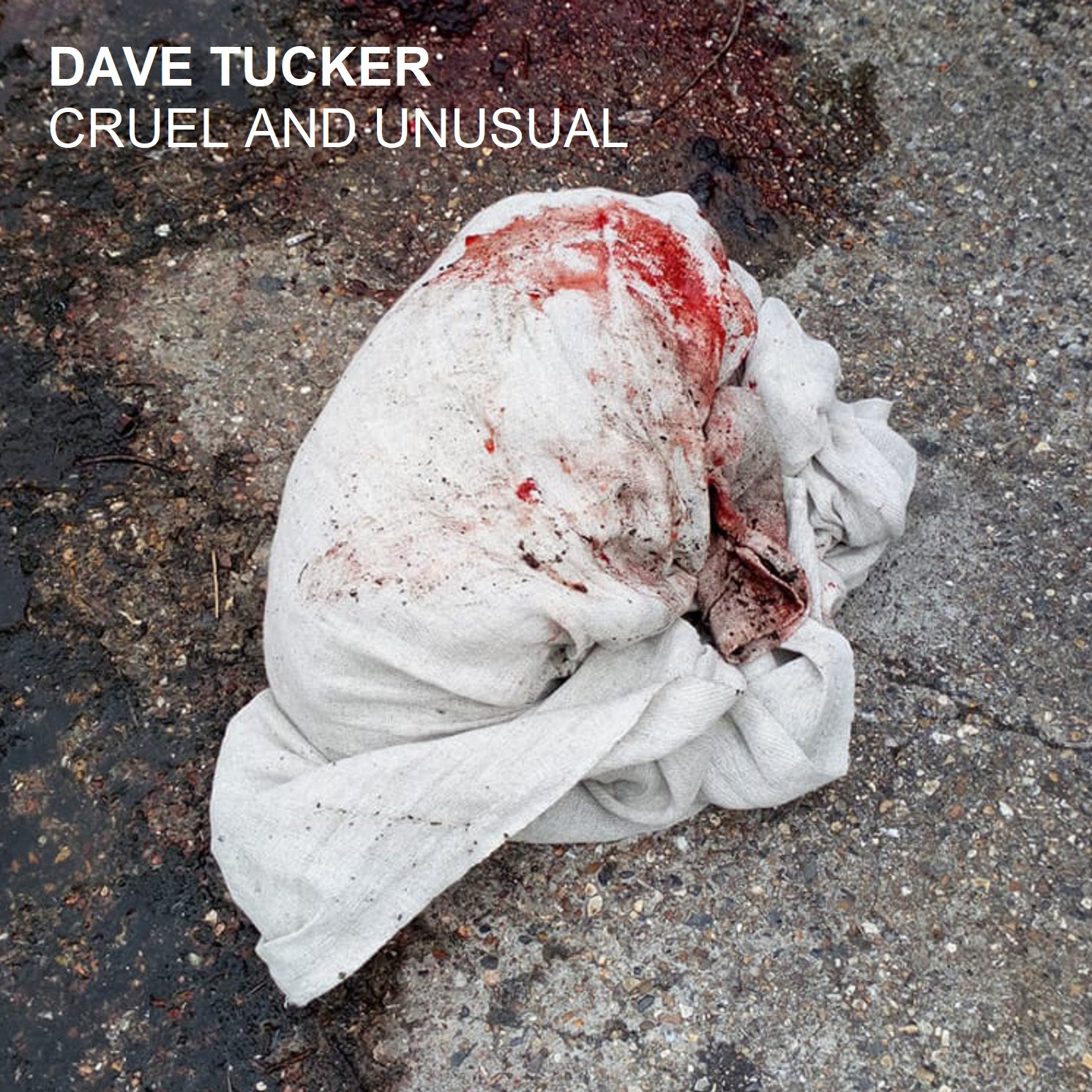 Dave Tucker – Cruel And Unusual