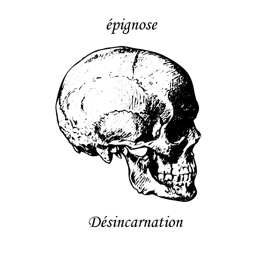 Epignose – Désincarnation